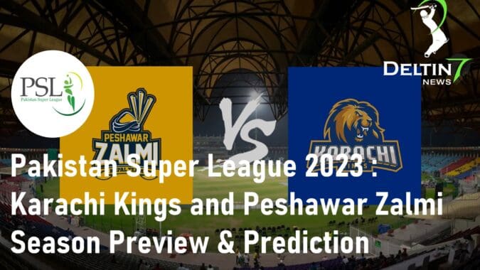 Pakistan Super League 2023 Karachi Kings & Peshawar Zalmi Season Preview & Prediction