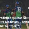 PSL Match Prediction: Multan Sultans vs Quetta Gladiators – Betting Tips and Predictions