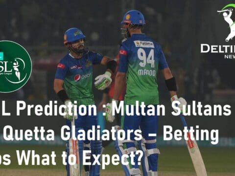 PSL Match Prediction: Multan Sultans vs Quetta Gladiators – Betting Tips and Predictions