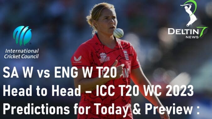 SA W vs ENG W T20 Head to Head T20 WORLD CUP 2023 Women's Match Predictions for Today