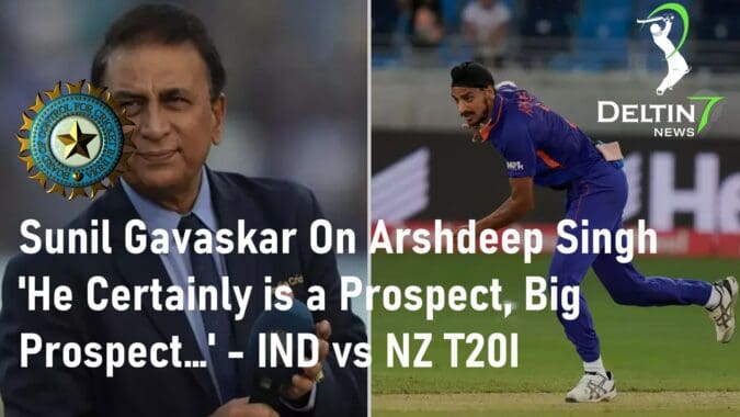 Sunil Gavaskar On Arshdeep Singh IND vs NZ T20I