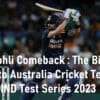 Virat Kohli Comeback Biggest Threat to Australia Cricket Team Australia vs India Test Series 2023