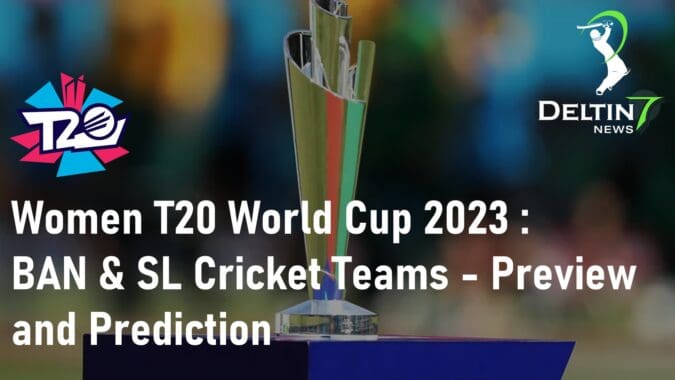 Women T20 World Cup 2023 Bangladesh and Sri Lanka Women Cricket Teams Preview and Prediction