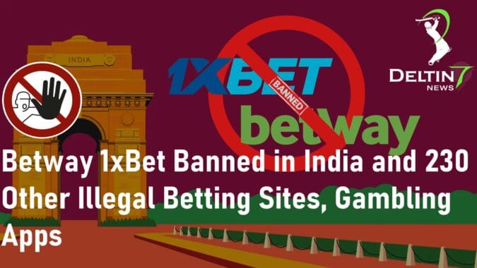 Betway 1xBet Banned in India, Illegal Betting Sites