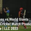Asia Lions vs World Giants Cricket Match Prediction 100 Sure LLC 2023