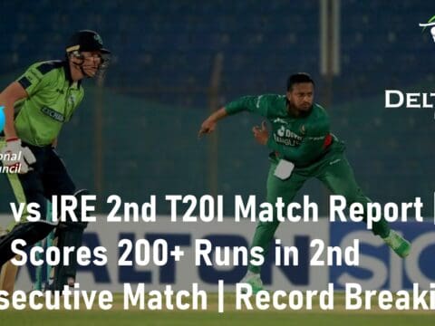 BAN vs IRE 2nd T20I Match Report T20I Series Record Breaking
