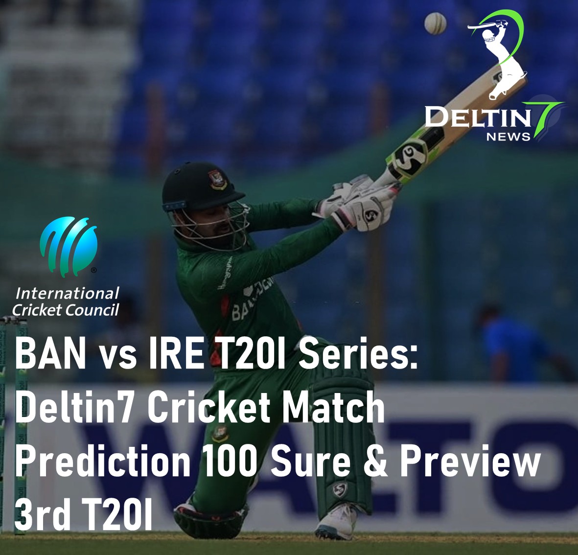 BAN vs IRE T20I Series Deltin7 Cricket Match Prediction