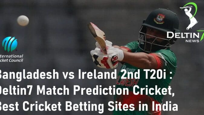 Bangladesh vs Ireland 2nd T20i Match Prediction Cricket Best Cricket Betting Sites in India