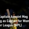 Delhi Capitals Captain Meg Lanning for Women's Premier League