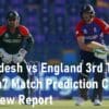 Deltin7 Match Prediction Cricket Bangladesh vs England 3rd T20i