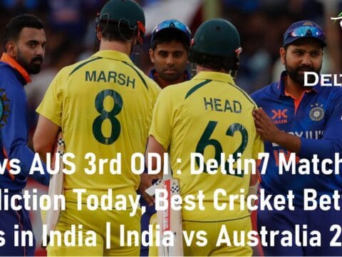IND vs AUS 3rd ODI Deltin7 Match Prediction Today Best Cricket Betting Sites in India