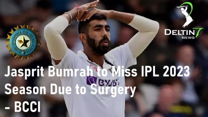 Jasprit Bumrah to Miss IPL 2023 Board of Control for Cricket in India
