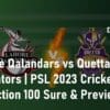 Lahore Qalandars vs Quetta Gladiators Cricket Match Prediction 100 Sure