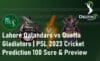 Lahore Qalandars vs Quetta Gladiators Cricket Match Prediction 100 Sure