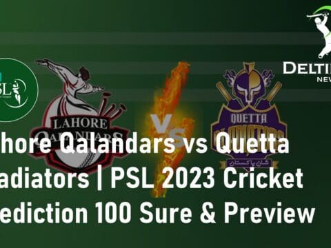 Lahore Qalandars vs Quetta Gladiators Cricket Match Prediction 100 Sure