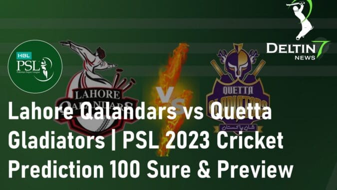 Lahore Qalandars vs Quetta Gladiators | PSL 2023 Cricket Match Prediction 100 Sure & Preview Lahore Qalandars vs Quetta Gladiators Cricket Match Prediction 100 Sure