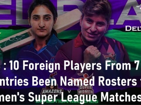 PCB 10 Foreign Players From 7 Countries Been Named Rosters for Women's Super League Matches