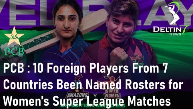 PCB 10 Foreign Players From 7 Countries Been Named Rosters for Women's Super League Matches