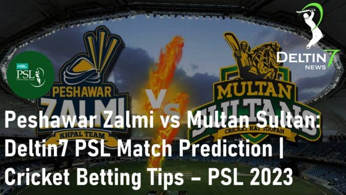 eshawar Zalmi vs Multan Sultan Deltin7 PSL Match Prediction Cricket Betting Tips