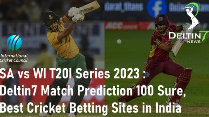 SA vs WI T20I Series 2023 Deltin7 Match Prediction 100 Sure Best Cricket Betting Sites in India