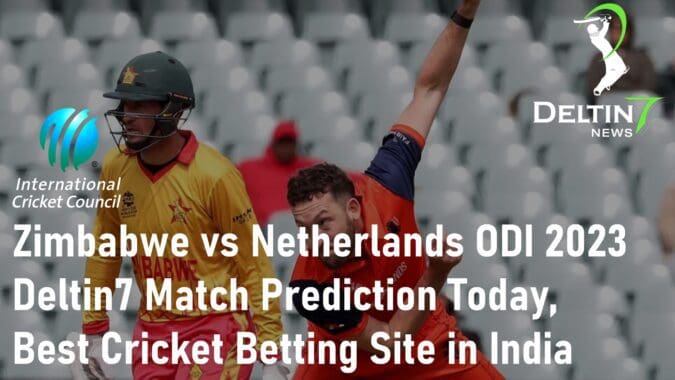 Zimbabwe vs Netherlands ODI 2023 Deltin7 Match Prediction Today Best Cricket Betting Site in India