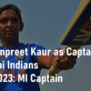 Harmanpreet Kaur announced as the Captain of Mumbai Indians