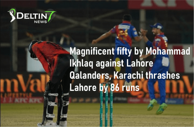Magnificent fifty by Mohammad Ikhlaq against Lahore Qalanders, Karachi Kings thrashes Lahore by 86 runs Magnificent fifty by Mohammad Ikhlaq