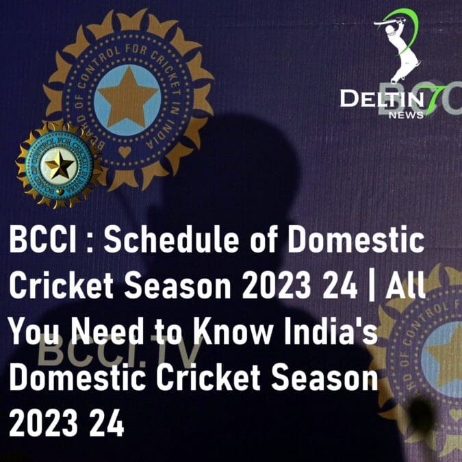 BCCI Announces Schedule of Domestic Cricket Season 2023 24 India's Domestic Cricket Season 2023 24