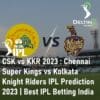 CSK vs KKR 2023 Chennai Super Kings vs Kolkata Knight Riders IPL Prediction 2023 Best IPL Betting India