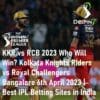 KKR vs RCB 2023 Who Will Win Kolkata Knights Riders vs Royal Challengers Bangalore Best IPL Betting Sites in India