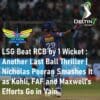 LSG Beat RCB by 1 Wicket Nicholas Pooran Lucknow Super Giants vs Royal Challengers Bangalore