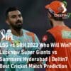 LSG vs SRH 2023 Who Will Win Lucknow Super Giants vs Sunrises Hyderabad Deltin7 Best Cricket Match Prediction