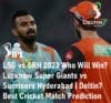 LSG vs SRH 2023 Who Will Win Lucknow Super Giants vs Sunrises Hyderabad Deltin7 Best Cricket Match Prediction