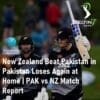 New Zealand Beat Pakistan Loses Again at Home PAK vs NZ Match Report