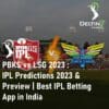 PBKS vs LSG 2023 Punjab Kings vs Lucknow Super Giants IPL Predictions 2023 Best IPL Betting App in India