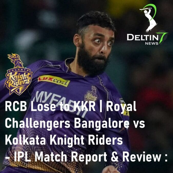 RCB Lose to KKR | Royal Challengers Bangalore vs Kolkata Knight Riders – IPL Match Report & Review: RCB Lose to KKR Royal Challengers Bangalore vs Kolkata Knight Riders IPL Match Report