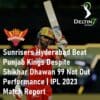 Sunrisers Hyderabad Beat Punjab Kings Shikhar Dhawan 99 IPL 2023 Match Report