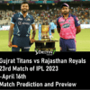 IPL GT vs RR Apr 16th Prediction | Gujrat Titans vs Rajasthan Royals 23rd Match of IPL 2023 IPL GT vs RR Apr 16th Prediction | Gujrat Titans vs Rajasthan Royals 23rd Match of IPL 2023