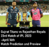 IPL GT vs RR Apr 16th Prediction | Gujrat Titans vs Rajasthan Royals 23rd Match of IPL 2023