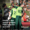 PAK vs NZ T20 Prediction April 15th