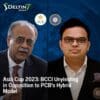 Asia Cup 2023: BCCI Unyielding in Opposition to PCB's Hybrid Model