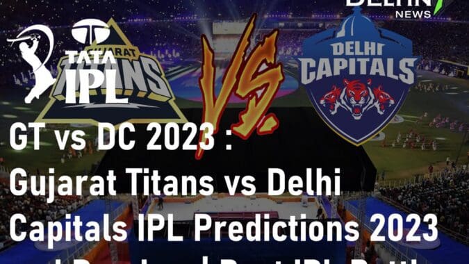 GT vs DC 2023 Gujarat Titans vs Delhi Capitals IPL Predictions 2023 Best IPL Betting Tips