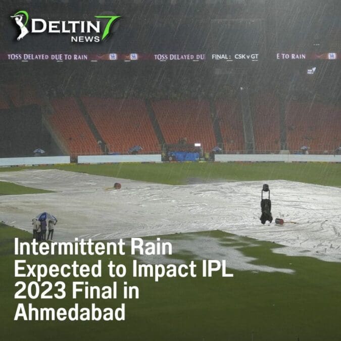 Intermittent Rain Expected to Impact IPL 2023 Final in Ahmedabad