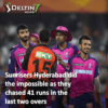 Sunrisers Hyderabad did the impossible 41 runs