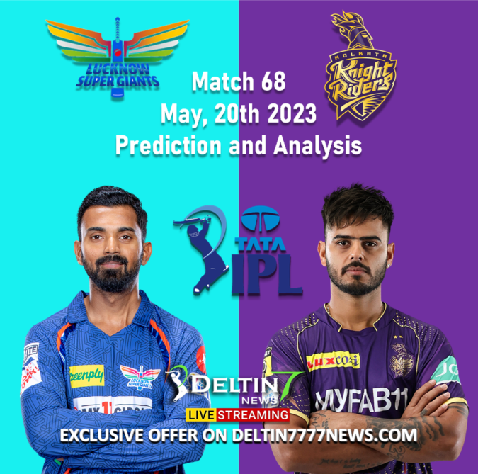 LSG vs KKR May 20th Prediction | Match 68 Lucknow Super Giants vs Kolkata Knight Riders IPL 2023 LSG vs KKR May 20th Prediction