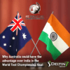 Australia could have advantage over India in the World Test Championship final