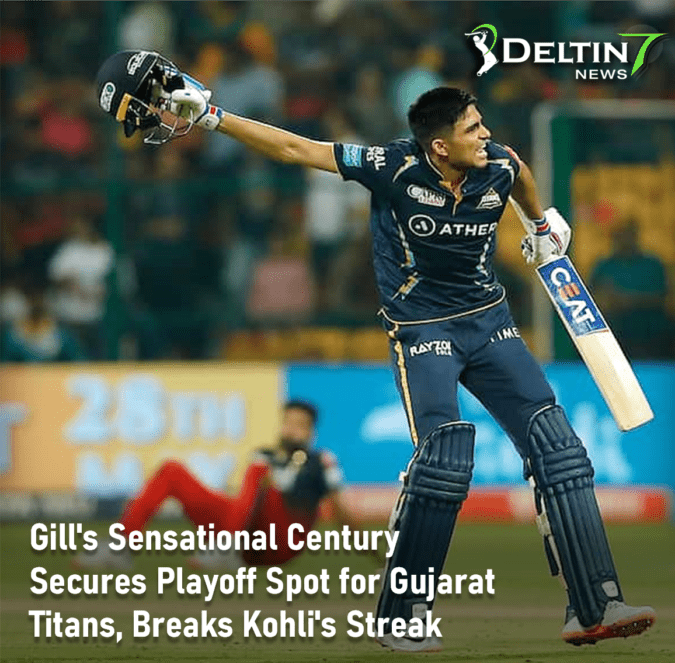 Gill’s Sensational Century Secures Playoff Spot for Gujarat Titans, Breaks Kohli’s Streak | RCB knocked out again Gill's Sensational Century Secures Playoff Spot for Gujarat Titans