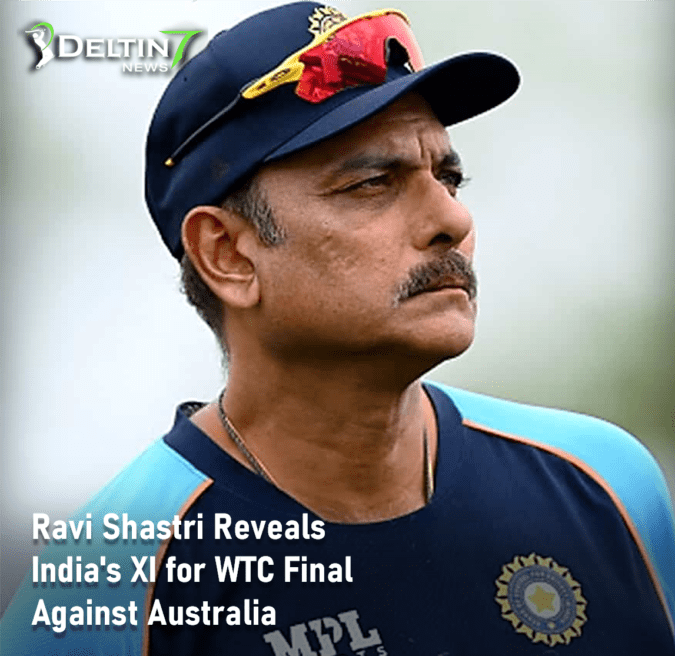 Ravi Shastri Reveals India's XI for WTC Final Against Australia