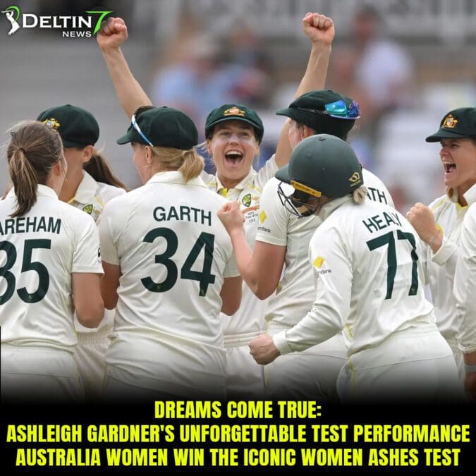Dreams Come True: Ashleigh Gardner’s Unforgettable Test Performance | Australia Women win the Iconic Women Ashes Test Dreams Come True: Ashleigh Gardner's Unforgettable Test Performance Australia Women win the Iconic Women Ashes Test