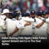 Indian Batting Fails Again | India Falters against Boland and Co in The Oval Battle: